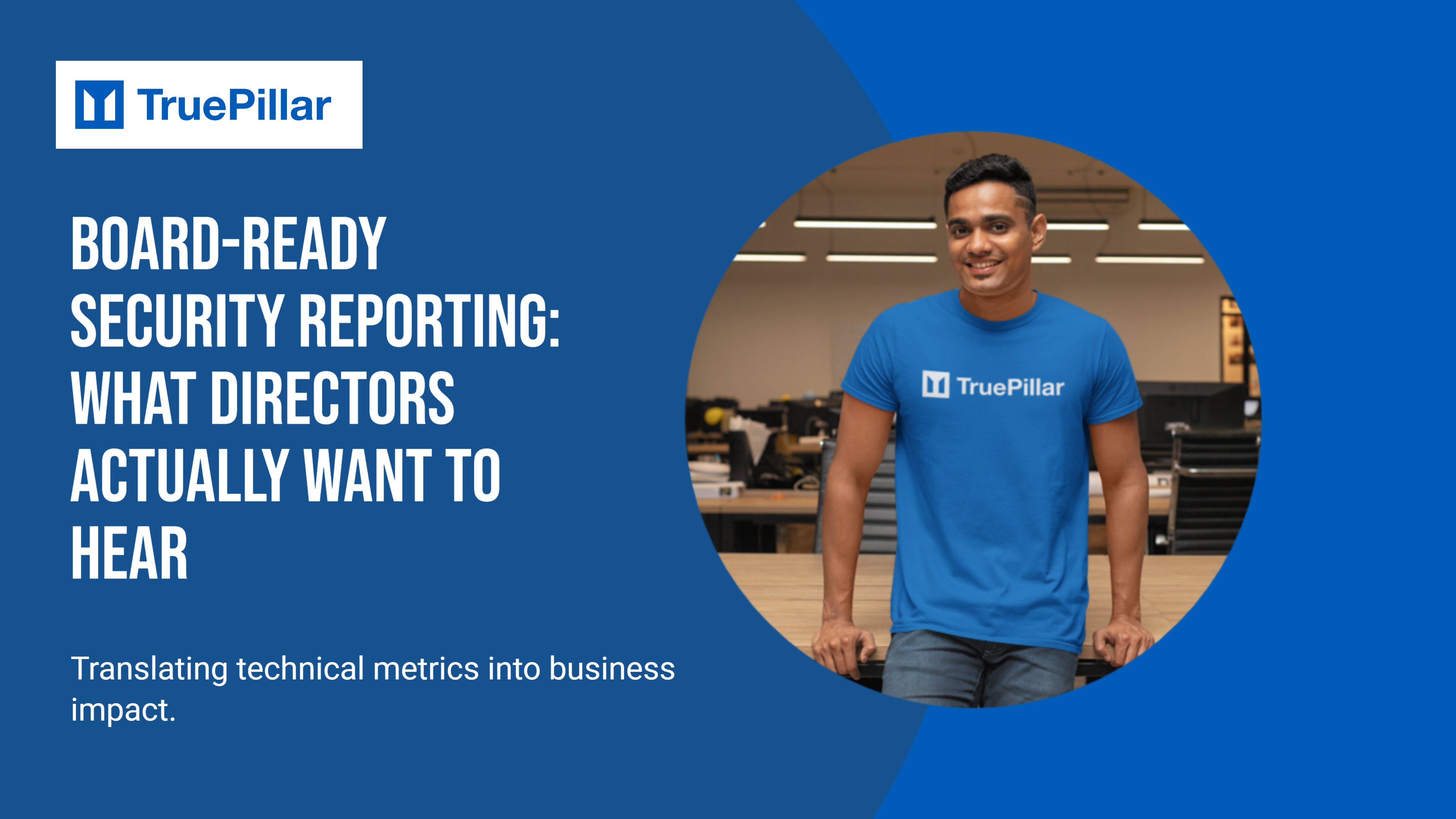Board-Ready Security Reporting: What Directors Actually Want to Hear